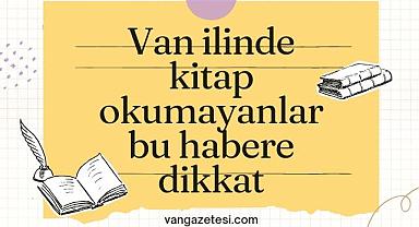 Van ilinde kitap okuyamayanlar bu habere dikkat
