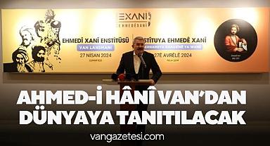 Ahmed-i Hânî Van’dan dünyaya tanıtılacak