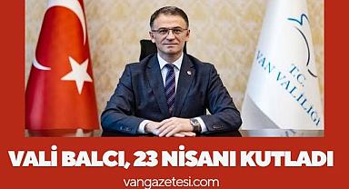 Vali Ozan Balcı, 23 Nisanı Kutladı