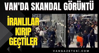 Van Haber - Van'da skandal görüntü, İranlılar kırıp geçtiler