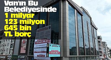 Van'ın Bu Belediyesinde 1 milyar 123 milyon 645 bin TL borç