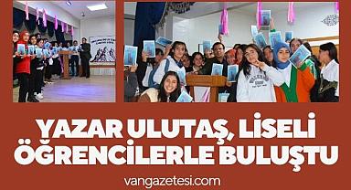 Vanlı Yazar Ulutaş, Liseli Öğrencilerle Buluştu
