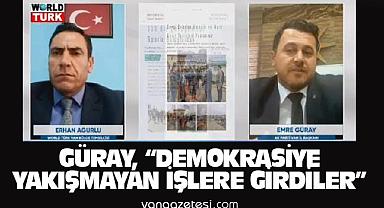 Güray, Demokrasiye Yakışmayan İşlere Girdiler