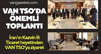 İran’ın Kazvin'den Van TSO'ya Önemli Ziyaret