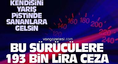 Van'da bu sürücülere 193 bin lira ceza