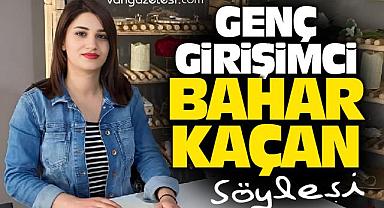 Van'da Genç Girişimci Bahar Kaçan ile Söyleşi