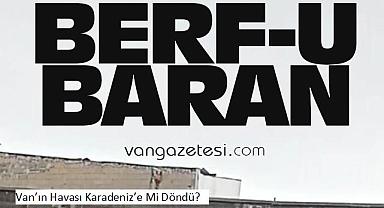 Van’ın Havası Karadeniz’e Mi Döndü?