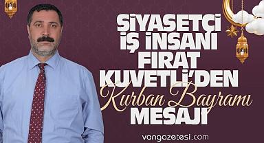 Siyasetçi ve İş İnsanı Fırat Kuvetli'den Kurban Bayramı Mesajı
