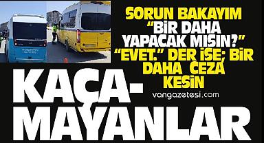Van’da belgesiz araç kullandı - Kaçamayanlar
