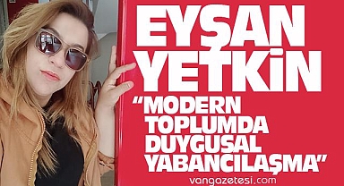 Eyşan Yetkin, Modern Toplumda Duygusal Yabancılaşma