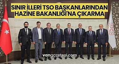 Sınır illeri TSO başkanlarından Hazine Bakanlığı'na çıkarma