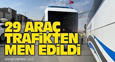 Van’da 29 araç trafikten men edildi – İşte cevabı