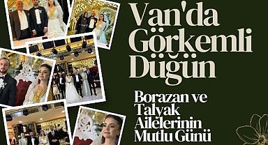 Van'da Görkemli Düğün: Borazan ve Talyak Ailelerinin Mutlu Günü
