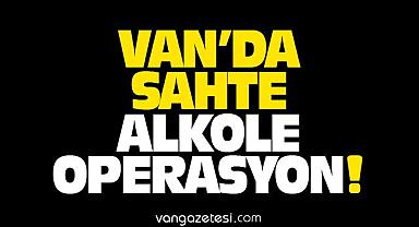 Van’da sahte alkole operasyon!