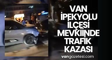 Van İpekyolu ilçesi mevkiinde trafik kazası