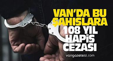 Van’da bu şahıslara 108 yıl hapis