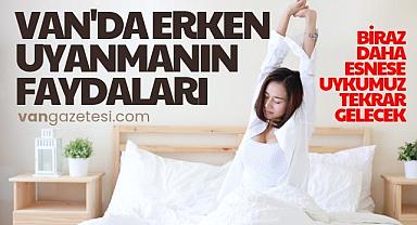 Van'da Erken Uyanmanın Faydaları