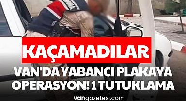Van'da yabancı plakaya operasyon! 1 tutuklama