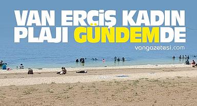 Van Erciş Kadın Plajı Gündemde
