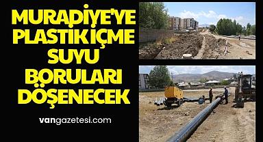 Van Muradiye'ye plastik içme suyu boruları döşenecek