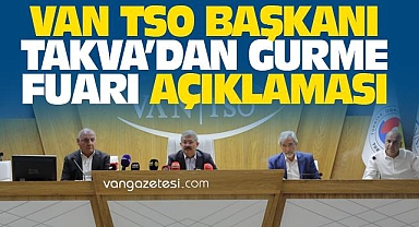VAN TSO Başkanı Takva'dan Gurme Fuarı Açıklaması