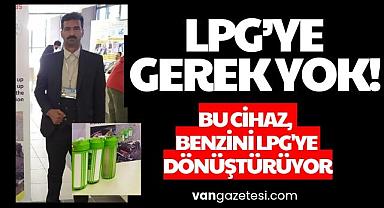 LPG’ye Gerek Yok! Bu cihaz, benzini LPG'ye dönüştürüyor