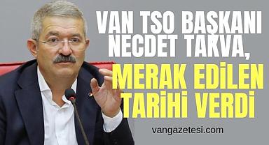 TAKVA, VAN'DA MERAK EDİLEN TARİHİ VERDİ