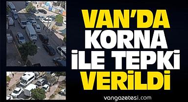 VAN’DA KORNA İLE TEPKİ GÖSTERDİ