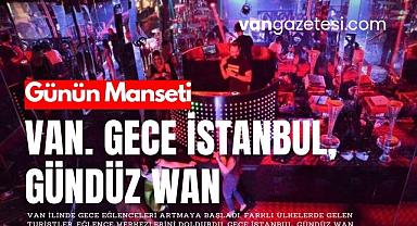 Van Gece İstanbul, gündüz Wan