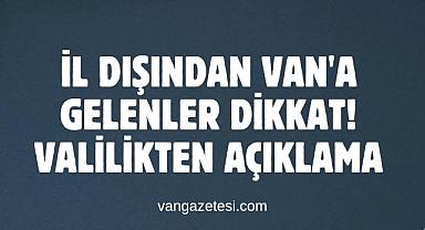 İl dışından Van'a gelenler dikkat! Valilikten Açıklama 