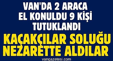 Van'da 2 araca el konuldu 9 kişi tutuklandı