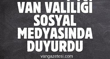 Van Valiliği Sosyal Medyasında Duyurdu
