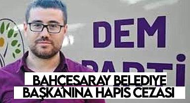 Bahçesaray Belediye Başkanına Hapis Cezası
