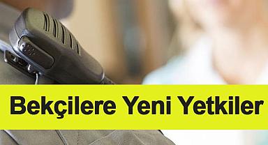  Çarşı ve Mahalle Bekçilerine Yeni Yetkiler 