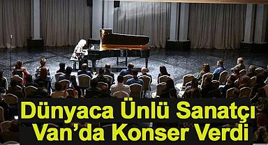 Dünyaca Ünlü Sanatçı Van’da Konser Verdi