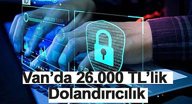 Van’da 26.000 TL’lik Dolandırıcılık