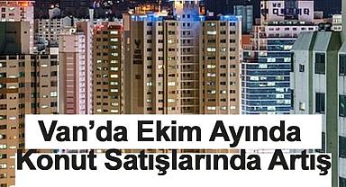 Van'da Ekim Ayında Konut Satışlarında Büyük Artış