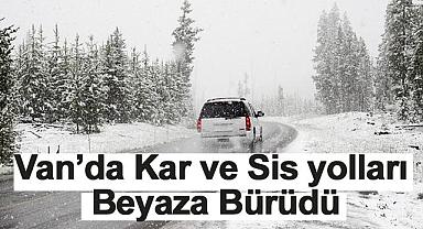 Van'da Kar ve Sis yolları Beyaza Bürüdü