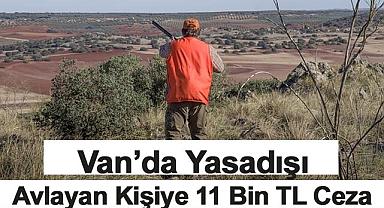 Van’da Yasadışı Avlayan Kişiye 11 Bin TL Ceza