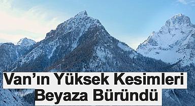 Van’ın Yüksek Kesimleri Beyaza Büründü