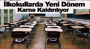 İlkokullarda Yeni Dönem Karne Kaldırılıyor