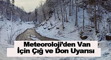 Meteoroloji'den Van İçin Çığ ve Don Uyarısı