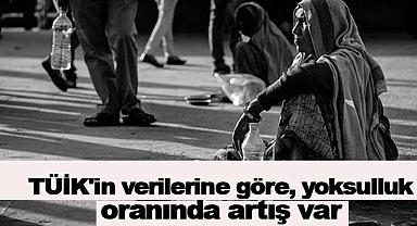 TÜİK'in verilerine göre, yoksulluk oranında artış var