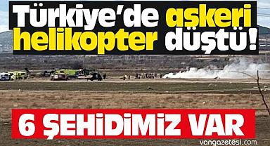 Türkiye'de askeri helikopter düştü! 6 Asker Şehit Oldu