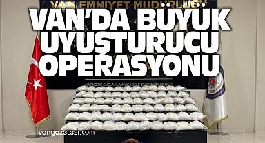 Van’da Büyük Uyuşturucu Operasyonu!