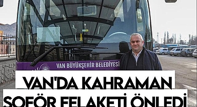 Van'da Kahraman Şoför Felaketi Önledi
