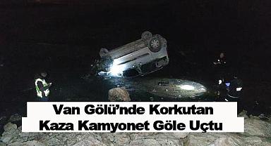 Van Gölü’nde Korkutan Kaza Kamyonet Göle Uçtu!