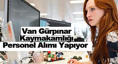 Van Gürpınar Kaymakamlığı Personel Alımı Yapıyor