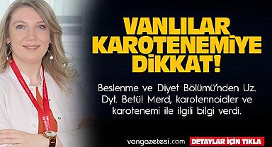 Vanlılar Karotenemiye Dikkat