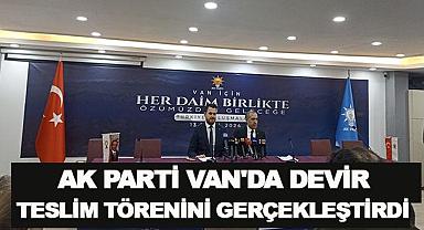AK Parti Van İl Başkanlığı'nda Devir Teslim Töreni Gerçekleşti